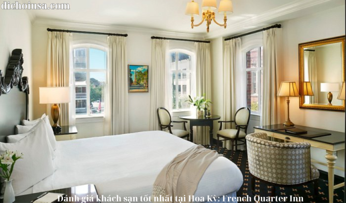 Đánh giá khách sạn tốt nhất tại Hoa Kỳ: French Quarter Inn